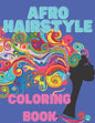 Afro Hairstyle coloring book: Gorgeous black women and men, Afro, dreadlocks, natural hair, African background, curly hair - Paperback