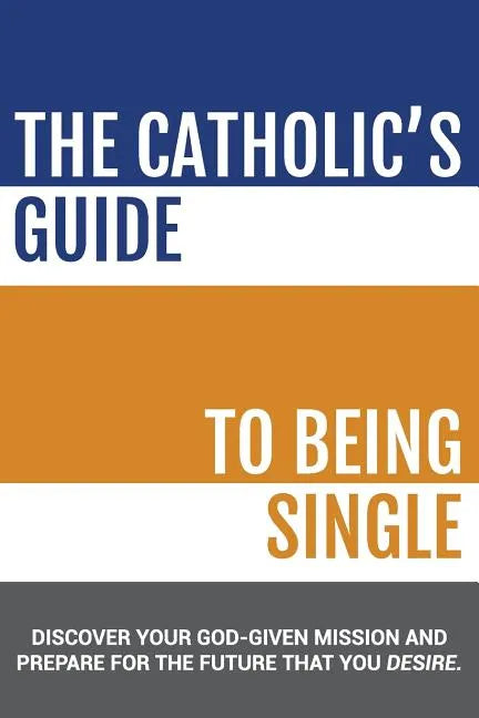 The Catholic's Guide to Being Single - Paperback