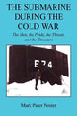 The Submarine During the Cold War - The Men, the Pride, the Threats, and the Disasters - Paperback