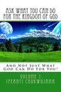 Ask What You Can Do For The Kingdom of God: And Not Just What God Can Do For You! - Paperback