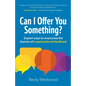 Can I Offer You Something?: Expert ways to overcome the horrors of organisational feedback - Paperback