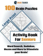 100 Brain Puzzles - Activity Book For Seniors - Word Search, Sudokus Mazes and More to Stimulate your Brain! - Paperback