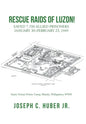 Rescue Raids of Luzon!: Saved 7,700 Allied Prisoners January 30-February 23, 1945 - Hardcover