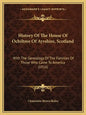 History Of The House Of Ochiltree Of Ayrshire, Scotland: With The Genealogy Of The Families Of Those Who Came To America (1916) - Paperback