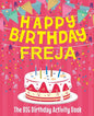 Happy Birthday Freja - The Big Birthday Activity Book: (Personalized Children's Activity Book) - Paperback