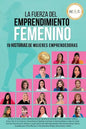 La Fuerza del Emprendimiento Femenino: 19 Historias de Mujeres Emprendedoras - Paperback