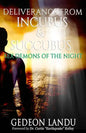 Deliverance from Incubus & Succubus: Sex Demons of the Night - Paperback