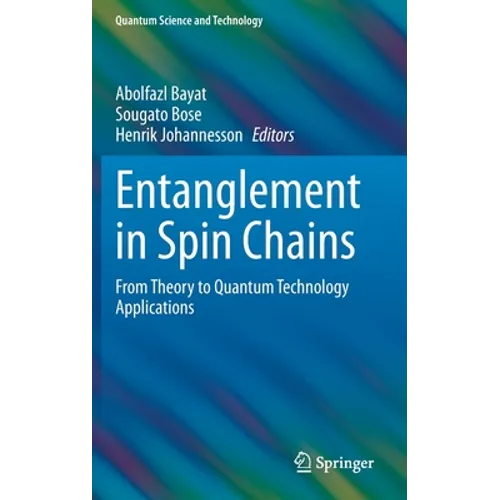 Entanglement in Spin Chains: From Theory to Quantum Technology Applications - Hardcover