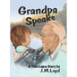 Grandpa Speaks: A Time Lapse Diary - Hardcover