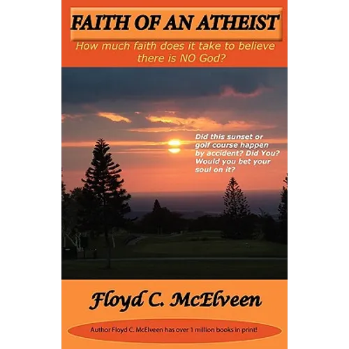 Faith of an Atheist: Do You Have Enough Faith to Be an Atheist? - Paperback