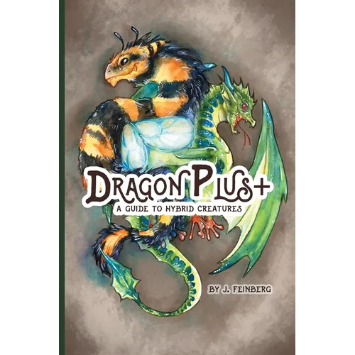 Dragon Plus +: A Guide to Hybrid Creatures - Paperback