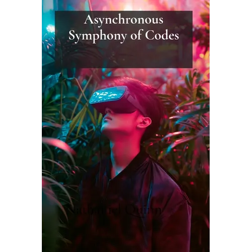 Asynchronous Symphony of Codes: Tales from Virtual Reality's Inner Core - Paperback