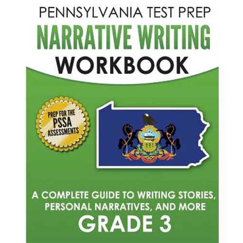 PENNSYLVANIA TEST PREP Narrative Writing Workbook: A Complete Guide to Writing Stories, Personal Narratives, and More Grade 3: Preparation for the PSS - Paperback