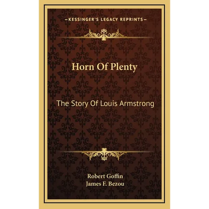 Horn Of Plenty: The Story Of Louis Armstrong - Hardcover