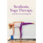 Scoliosis, Yoga Therapy, and the Art of Letting Go - Paperback