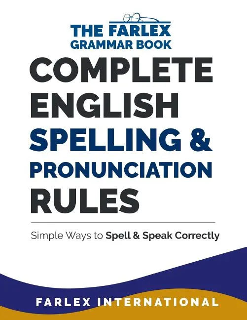 Complete English Spelling and Pronunciation Rules: Simple Ways to Spell and Speak Correctly - Paperback