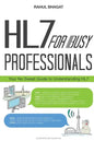 HL7 For Busy Professionals: Your No Sweat Guide to Understanding HL7 - Paperback