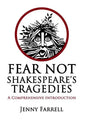 Fear Not Shakespeare's Tragedies: A Comprehensive Introduction - Paperback