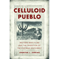 Celluloid Pueblo: Western Ways Films and the Invention of the Postwar Southwest - Paperback