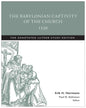 The Babylonian Captivity of the Church, 1520: The Annotated Luther Study Edition - Paperback