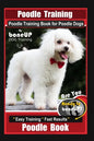 Poodle Training, Poodle Training Book for Poodle Dogs By BoneUP DOG Training, Are You Ready to Bone Up? Easy Training * Fast Results, Poodle Book - Paperback