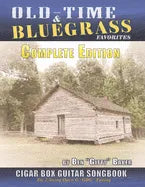 Old Time & Bluegrass Favorites Cigar Box Guitar Songbook - Complete Edition: Over 140 Traditional American Favorites Arranged for 3-string Cigar Box G - Paperback