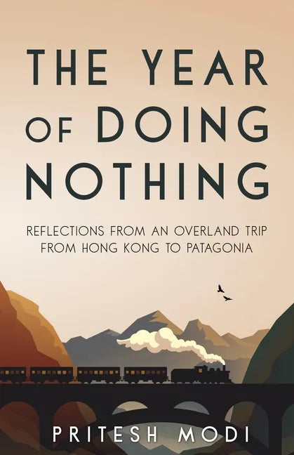 The Year of Doing Nothing: Reflections from an overland trip from Hong Kong to Patagonia - Paperback
