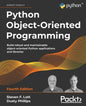 Python Object-Oriented Programming - Fourth Edition: Build robust and maintainable object-oriented Python applications and libraries - Paperback