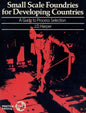 Small Scale Foundries for Developing Countries: A Guide to Process Selection - Paperback