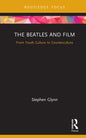 The Beatles and Film: From Youth Culture to Counterculture - Hardcover