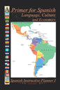 A Primer for Spanish Language, Culture and Economics: Spanish Instructive Planner I - Paperback