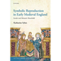 Symbolic Reproduction in Early Medieval England: Secular and Monastic Households - Hardcover