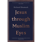 Jesus through Muslim Eyes - Paperback