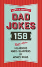 The World's Greatest Dad Jokes (Volume 3): 158 Even More Hilarious Knee-Slappers and Hokey Puns 3 - Hardcover