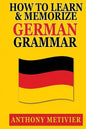 How to Learn and Memorize German Grammar - Paperback