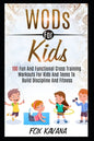 WODs For Kids: 100 Fun And Functional Cross Training Workouts For Kids And Teens To Build Discipline And Fitness - Paperback