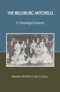 The Bellsburg Mitchells: A Genealogical Journey - Paperback