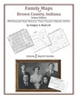 Family Maps of Brown County, Indiana, Deluxe Edition - Paperback
