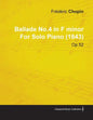 Ballade No.4 in F Minor by Frèdèric Chopin for Solo Piano (1843) Op.52 - Paperback