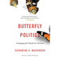 Butterfly Politics: Changing the World for Women, with a New Preface - Paperback