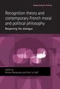 Recognition Theory and Contemporary French Moral and Political Philosophy: Reopening the Dialogue - Paperback