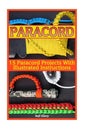 Paracord: 15 Paracord Projects With Illustrated Instructions - Paperback