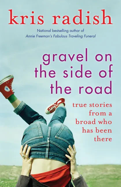 Gravel on the Side of the Road: True Stories from a Broad Who Has Been There - Paperback