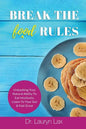 Break the (food) Rules: Unleashing Your Natural Ability to Eat Intuitively, Listen To Your Gut & Feel Great - Paperback