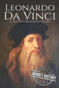 Leonardo da Vinci: A Life From Beginning to End - Paperback