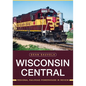 Wisconsin Central: Regional Railroad Powerhouse in Review - Paperback