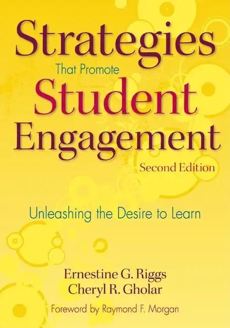 Strategies That Promote Student Engagement: Unleashing the Desire to Learn - Paperback