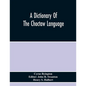 A Dictionary Of The Choctaw Language - Paperback
