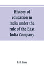 History of education in India under the rule of the East India Company - Paperback