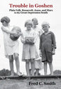 Trouble in Goshen: Plain Folk, Roosevelt, Jesus, and Marx in the Great Depression South - Hardcover